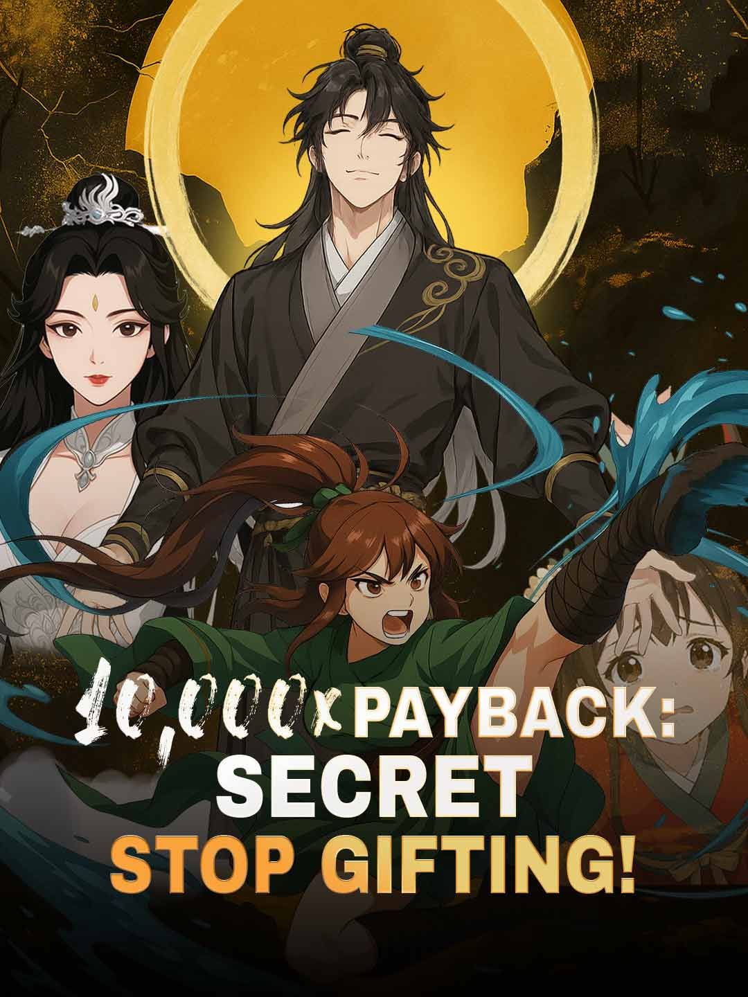 10,000x Payback: Master, Please Stop Gifting!