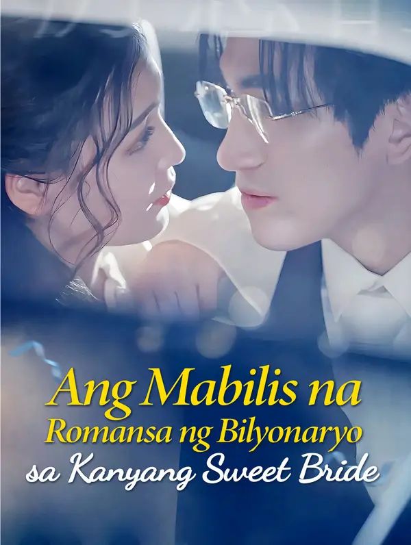 Ang Mabilis na Romansa ng Bilyonaryo sa Kanyang Sweet Bride