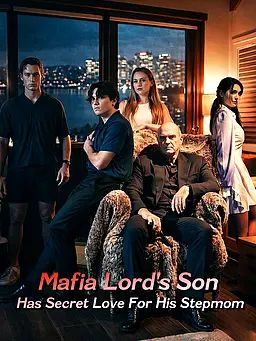 Mafia Lord's Son Has Secret Love For His Stepmom