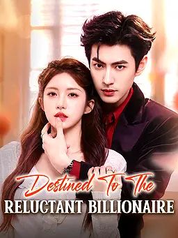 Destined to the Reluctant Billionaire