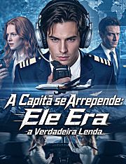 A Capitã se Arrepende: Ele Era a Verdadeira Lenda [dublado]