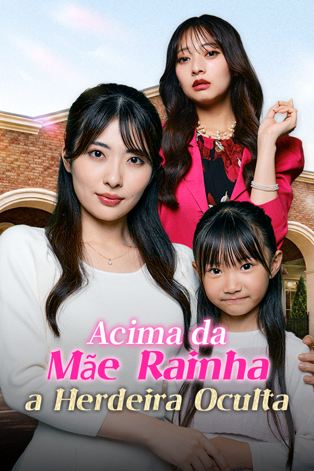 Acima da Mãe Rainha, a Herdeira Oculta