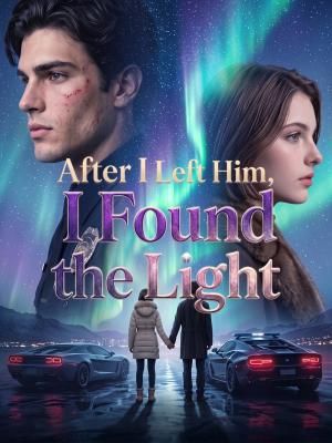 After I Left Him, I Found the Light