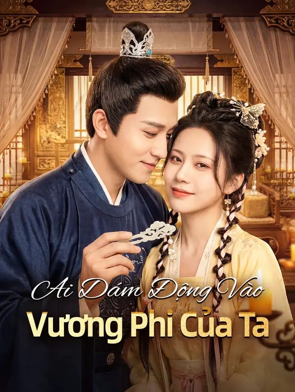 Ai Dám Động Vào Vương Phi Của Ta
