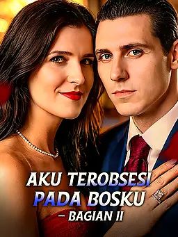 Aku Terobsesi pada Bosku – Bagian II
