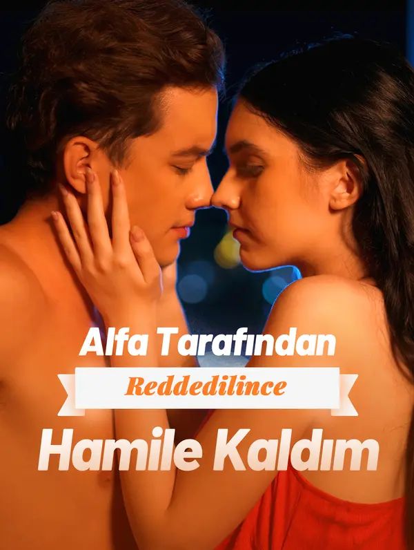 Alfa Tarafından Reddedilince Hamile Kaldım