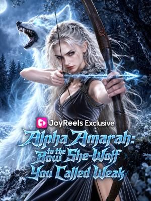 Alpha Amarah：Bow to the She-Wolf You Called Weak