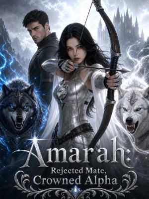 Amarah: Rejected Mate, Crowned Alpha