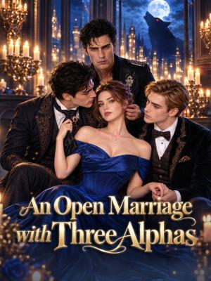 An Open Marriage with Three Alphas