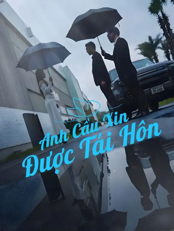 Anh Cầu Xin Được Tái Hôn