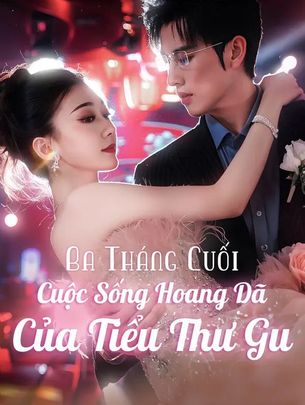 Ba Tháng Cuối: Cuộc Sống Hoang Dã Của Tiểu Thư Gu