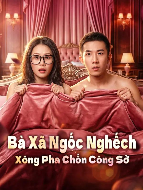 Bà Xã Ngốc Nghếch Xông Pha Chốn Công Sở