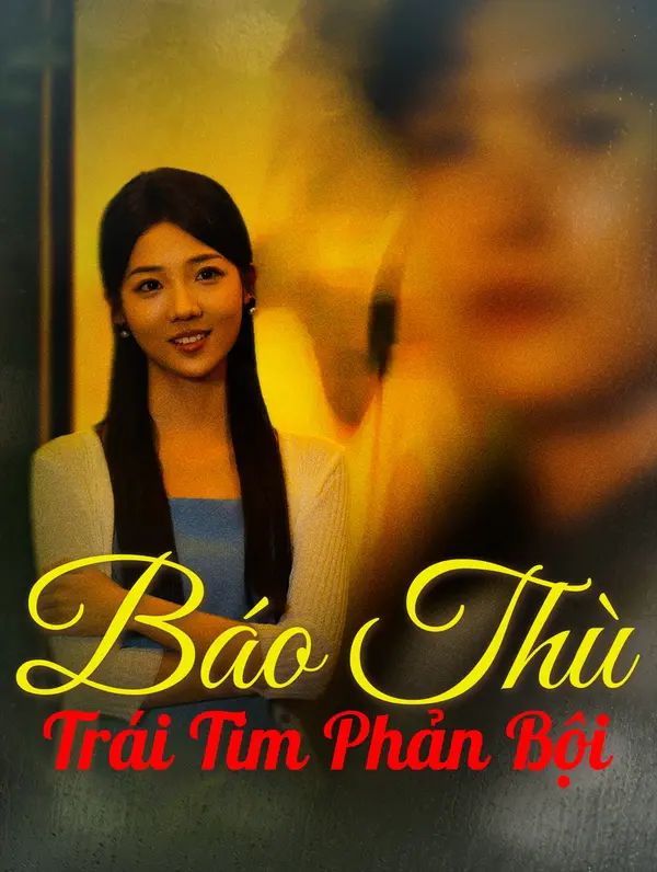 Báo Thù Trái Tim Phản Bội