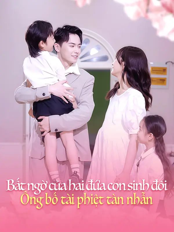Bất ngờ của hai đứa con sinh đôi: Ông bố tài phiệt tàn nhẫn