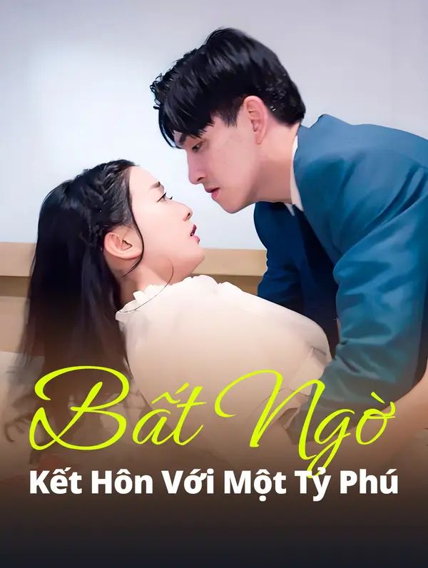 Bất Ngờ Kết Hôn Với Một Tỷ Phú