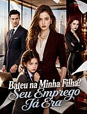Bateu na Minha Filha? Seu Emprego Já Era  [dublado]