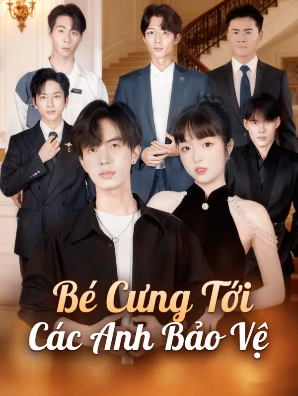 Bé Cưng TớiCác Anh Bảo Vệ