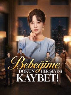 Bebeğime Dokun, Her Şeyini Kaybet!