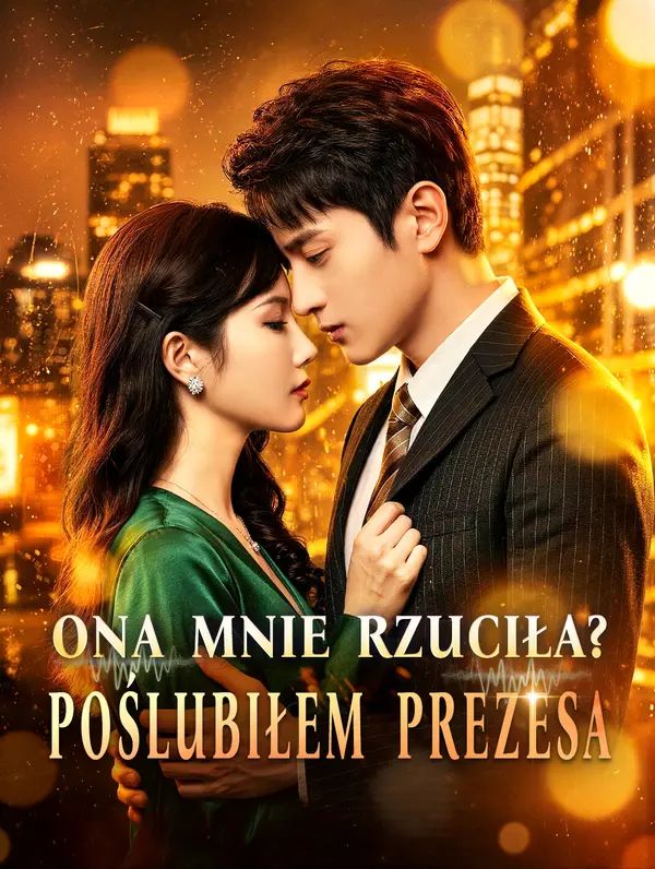 Ona mnie rzuciła? Poślubiłem prezesa