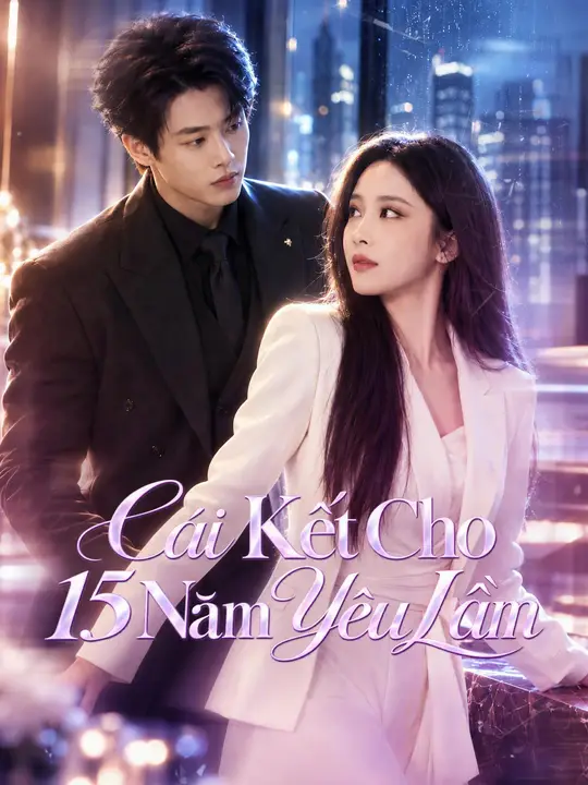 Cái Kết Cho 15 Năm Yêu Lầm