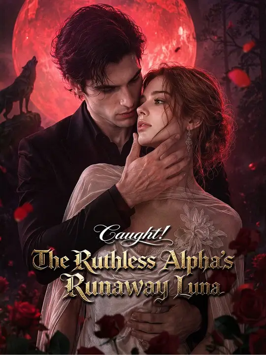 Caught! The Ruthless Alpha's Runaway Luna