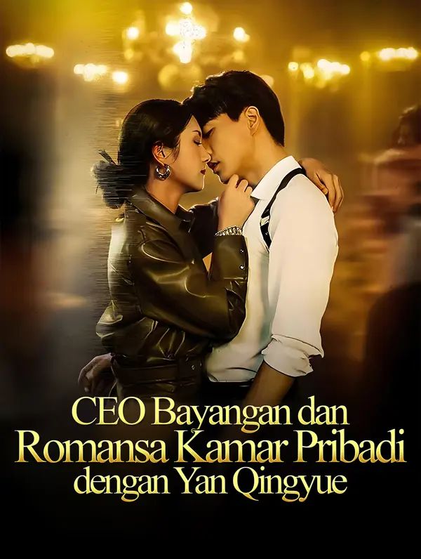 CEO Bayangan dan Romansa Kamar Pribadi dengan Yan Qingyue