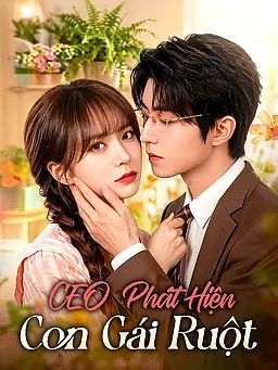 CEO Phát Hiện Con Gái Ruột