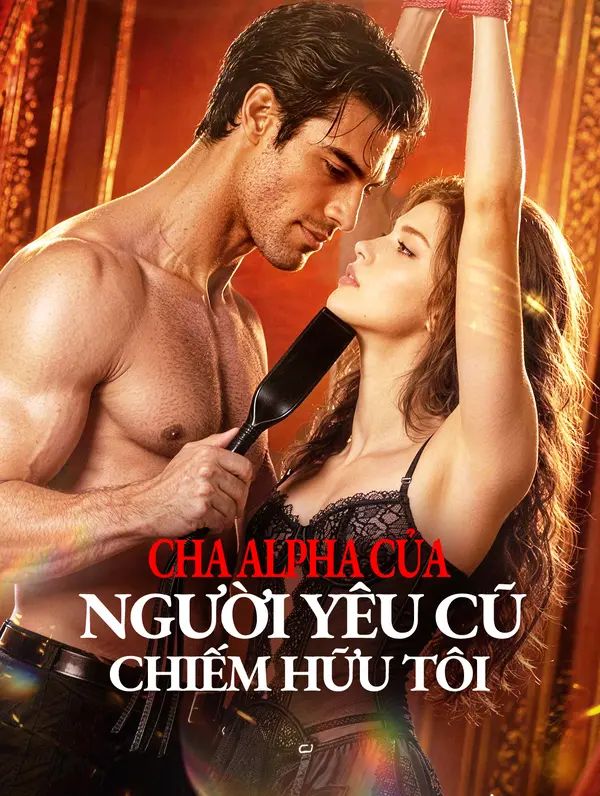 Cha Alpha Của Người Yêu Cũ Chiếm Hữu Tôi