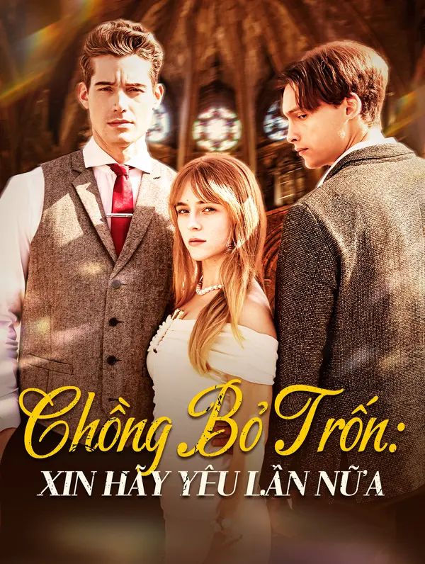 Chồng Bỏ Trốn : Xin Hãy Yêu Lần Nữa