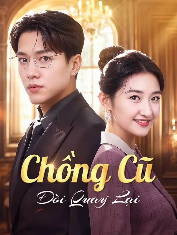 Chồng Cũ Đòi Quay Lại