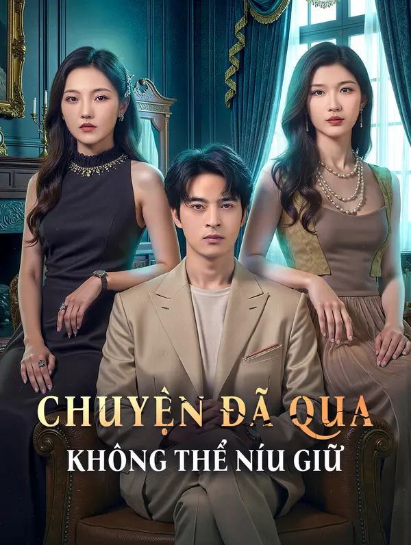 Chuyện Đã Qua Không Thể Níu Giữ