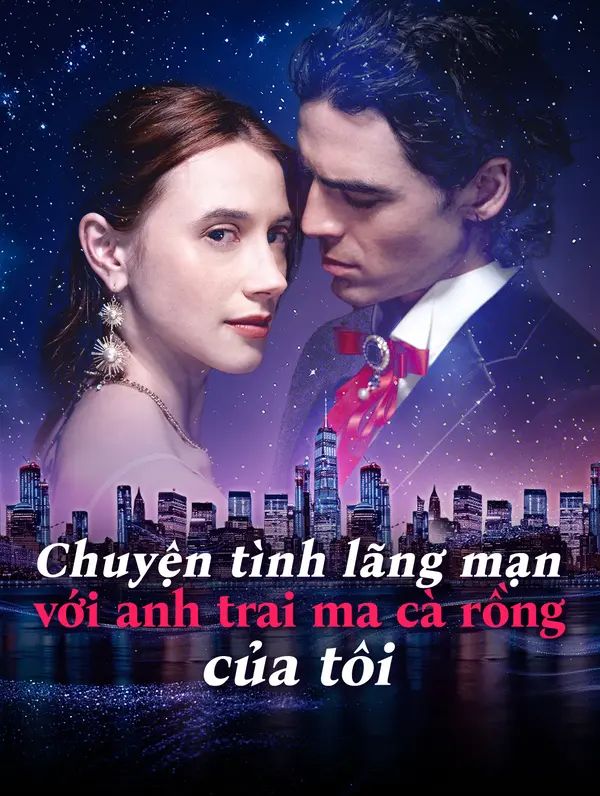 Chuyện tình lãng mạn với anh trai ma cà rồng của tôi