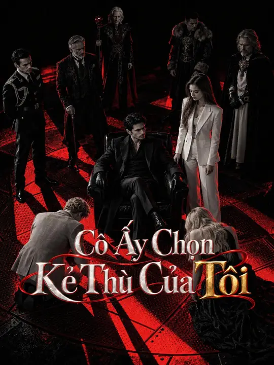 Cô Ấy Chọn Kẻ Thù Của Tôi