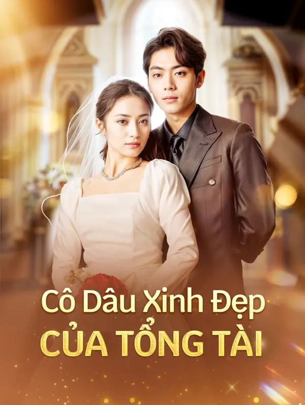 Cô Dâu Xinh Đẹp Của Tổng Tài