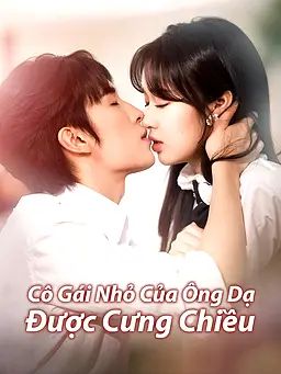 Cô Gái Nhỏ Của Ông Dạ Được Cưng Chiều