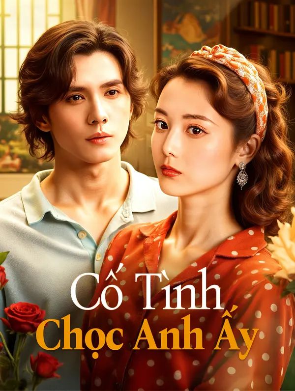 Cố TìnhChọc Anh Ấy