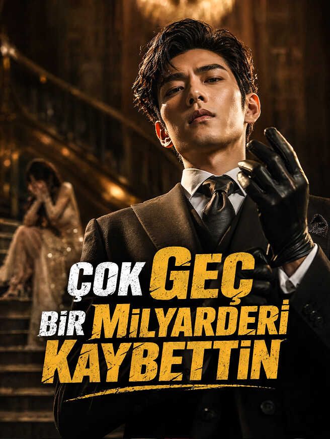 Çok Geç: Bir Milyarderi Kaybettin