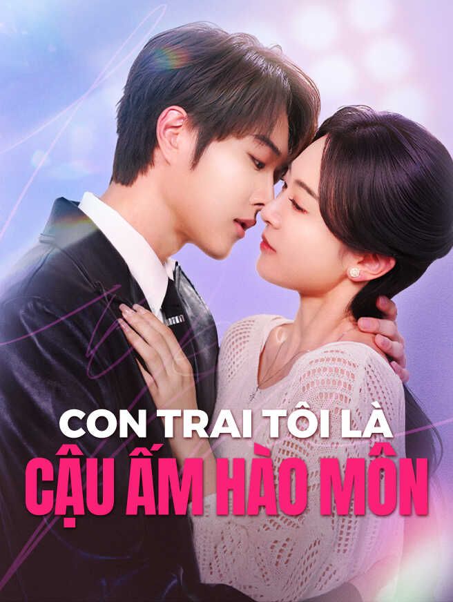 Con Trai Tôi Là Cậu Ấm Hào Môn