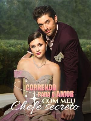 Correndo para o amor com meu chefe secreto