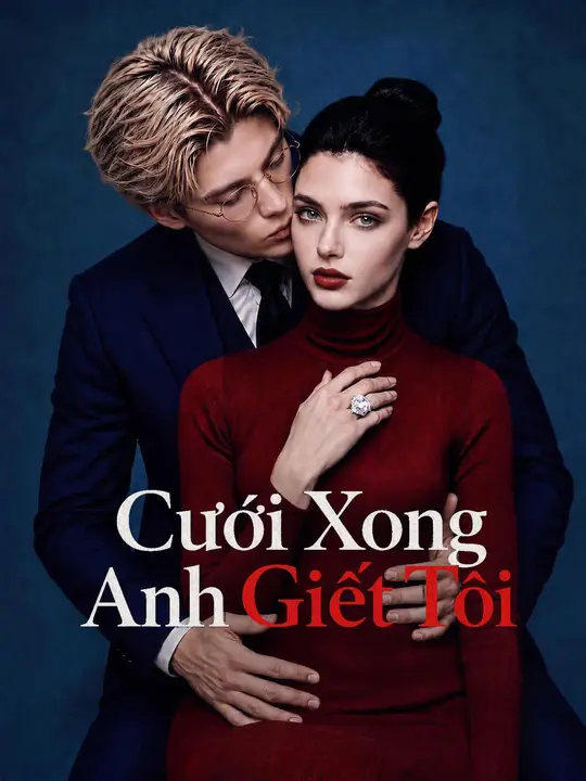 Cưới Xong Anh Giết Tôi
