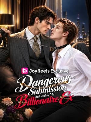 Dangerous Submission: Seduced by My Billionaire Ex
