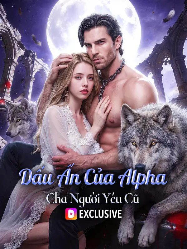 Dấu Ấn Của Alpha, Cha Người Yêu Cũ(Phiên bản lồng tiếng)