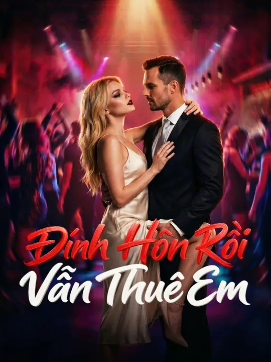 Đính Hôn Rồi Vẫn Thuê Em