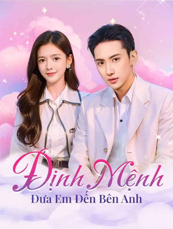 Định Mệnh Đưa Em Đến Bên Anh