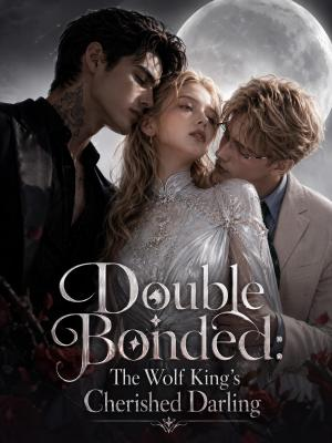 Double Bonded: The Wolf King's Cherished Darling