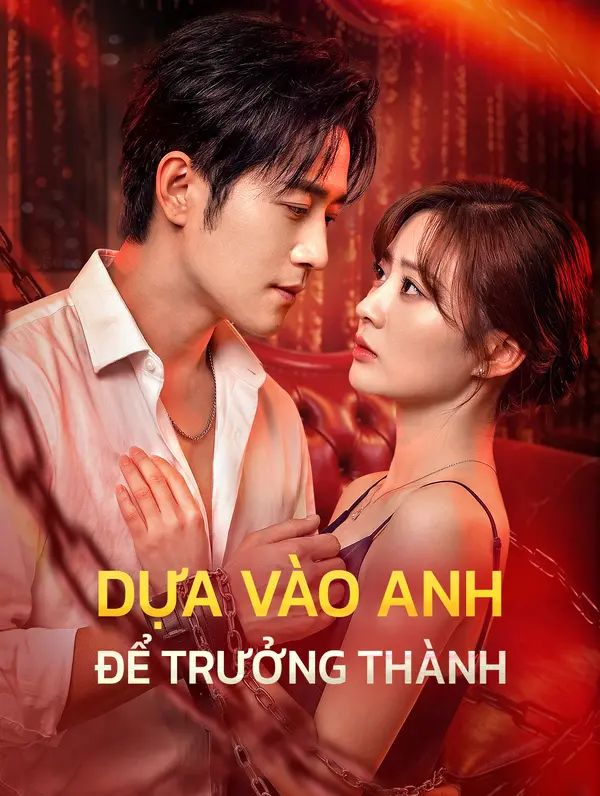 Dựa Vào Anh Để Trưởng Thành