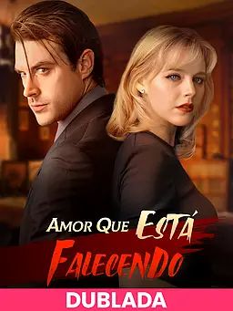 (DUBLADA) Amor que Está Falecendo