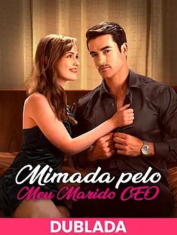 (DUBLADA)Mimada pelo Meu Marido CEO
