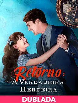 (DUBLADA)Retorno: A Verdadeira Herdeira