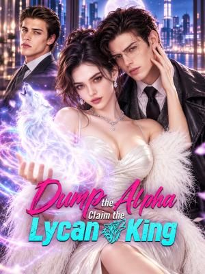 Dump the Alpha, Claim the Lycan King